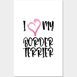 I Heart My Border Terrier! Especially for Border Terrier Dog Lovers! Posters and Art